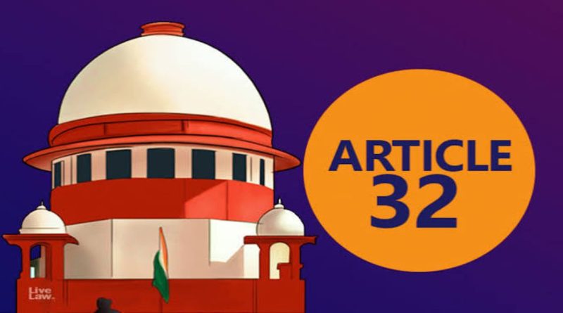 संविधानातील कलम ३२ आणि भारताचे सर्वोच्च न्यायालय